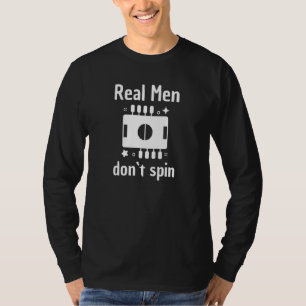 I Play At The Foosball Table Real Men Dont Spin 2 T-Shirt