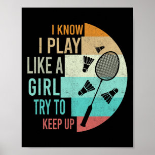 I Play Badminton Like A Girl Try To Keep Up Badmin Poster