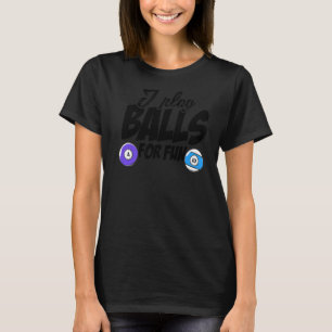 I Play Balls For Fun Billard Player Snooker Pool B T-Shirt