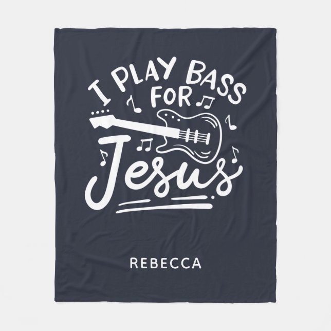I Play Bass For Jesus Christian Guitarist Fleece Blanket (Front)