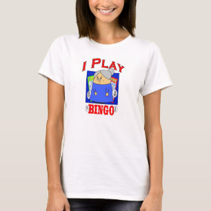 I Play Bingo T-Shirt