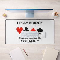I Play Bridge During Morning Noon Night Card Suits