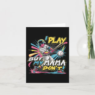 I Play But My Mama Don’t Funny Baseball Card
