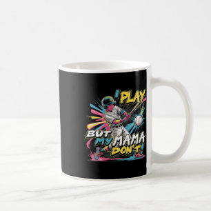I Play But My Mama Don’t Funny Bysebyll Coffee Mug