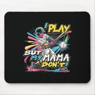 I Play But My Mama Don’t Funny Bysebyll Mouse Pad