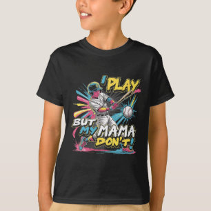 I Play But My Mama Don’t Funny Bysebyll T-Shirt