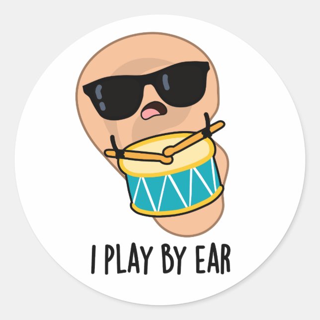 I Play By Ear Funny Drummer Pun  Classic Round Sticker (Front)