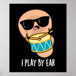 I Play By Ear Funny Drummer Pun Dark BG Poster