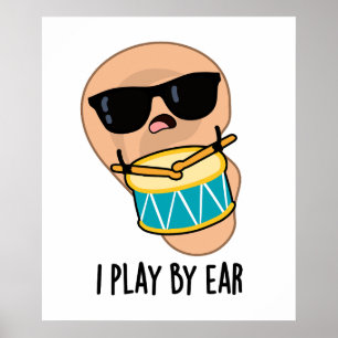 I Play By Ear Funny Drummer Pun  Poster