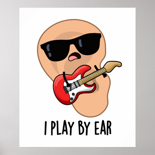 I Play By Ear Funny Guitar Music Musician Pun  Poster (Front)