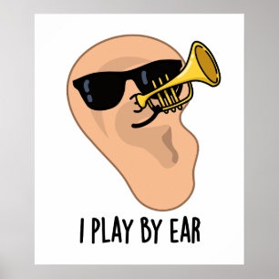 I Play By Ear Funny Music Pun Poster