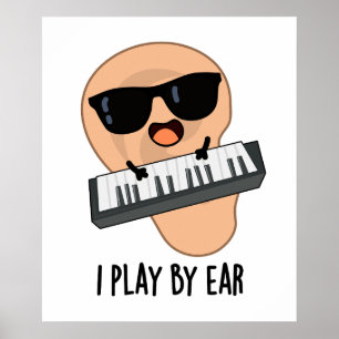 I Play By Ear Funny Music Pun  Poster