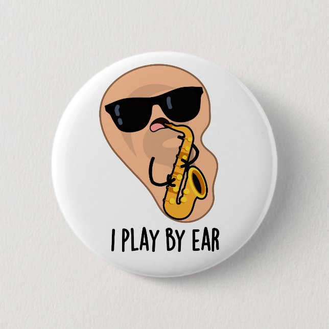 I Play By Ear Funny Saxophone Pun  6 Cm Round Badge (Front)