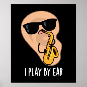 I Play By Ear Funny Saxophone Pun Dark BG Poster