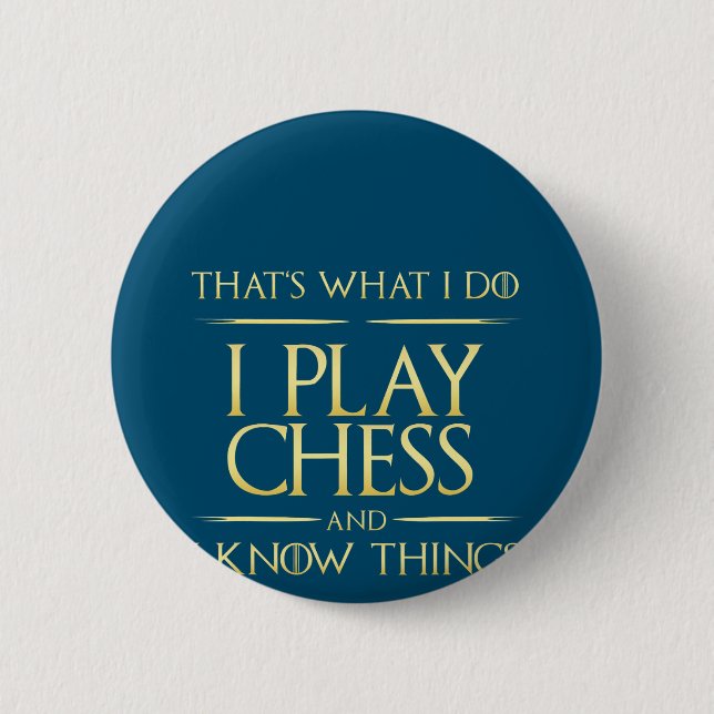 i play chess and i know things chess player 6 cm round badge (Front)