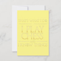 i play chess and i know things chess player