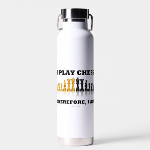 I Play Chess Therefore, I Am Chess Set Pieces Water Bottle