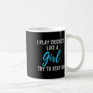 I Play Cricket Like A Girl Gift Coffee Mug