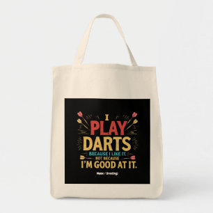 I Play Darts Because I Like It, Not Coz I'm Good Tote Bag