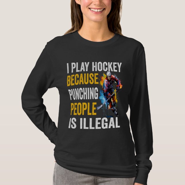 I Play Field Hockey Saying Funny Ice Hockey Coach  T-Shirt (Front)