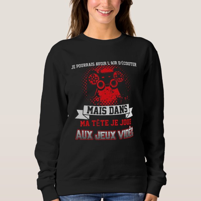 I Play Gaming Video Games Sweatshirt (Front)