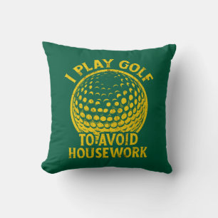 I Play Golf to Avoid Housework Funny Golf Gift Cushion
