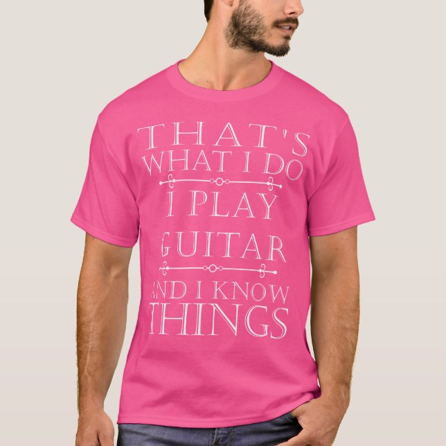 I Play Guitar Funny Gift For Guitarist Player Wome T-Shirt (Front)