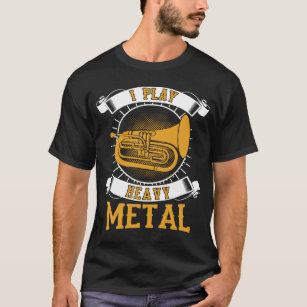 I Play Heavy Metal Baritone Euphonium T-Shirt