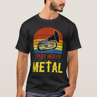 I Play Heavy Metal Baritone T-Shirt