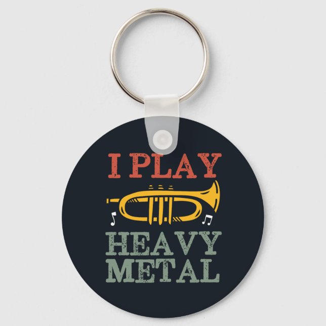 I Play Heavy Metal Funny Trumpet Player Music Puns Key Ring (Front)