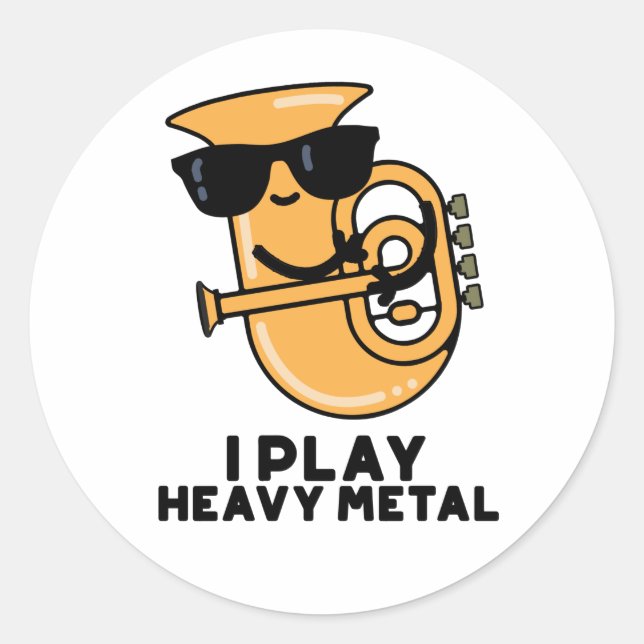 I Play Heavy Metal Funny Tuba Pun  Classic Round Sticker (Front)