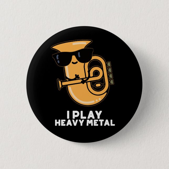 I Play Heavy Metal Funny Tuba Pun Dark BG 6 Cm Round Badge (Front)
