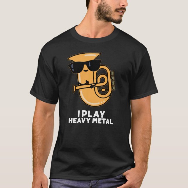 I Play Heavy Metal Funny Tuba Pun Dark BG T-Shirt (Front)