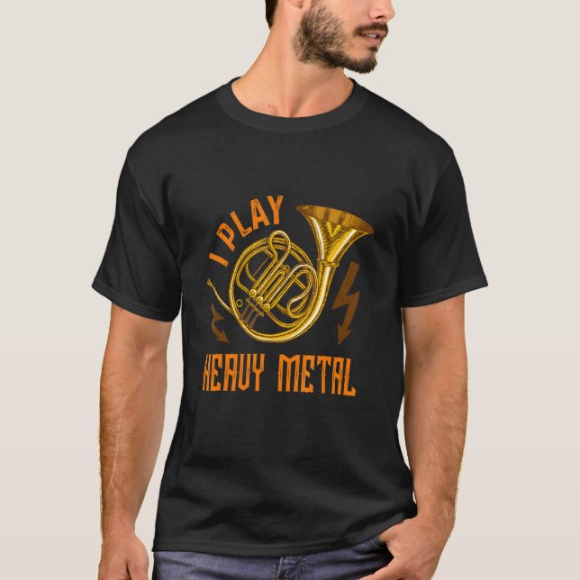 I Play Heavy Metal Instrument French Horn T-Shirt (Front)