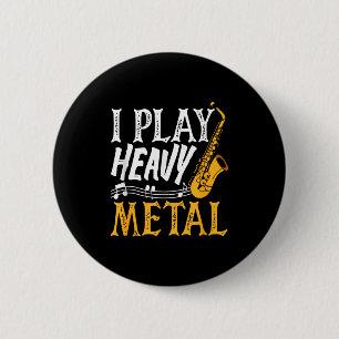 I Play Heavy Metal Saxophone Saxophonist 6 Cm Round Badge