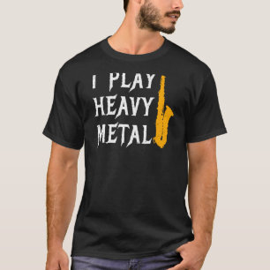 I Play Heavy Metal T-Shirt