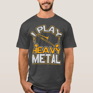 I Play Heavy Metal Trombone Player Gift Marching T-Shirt