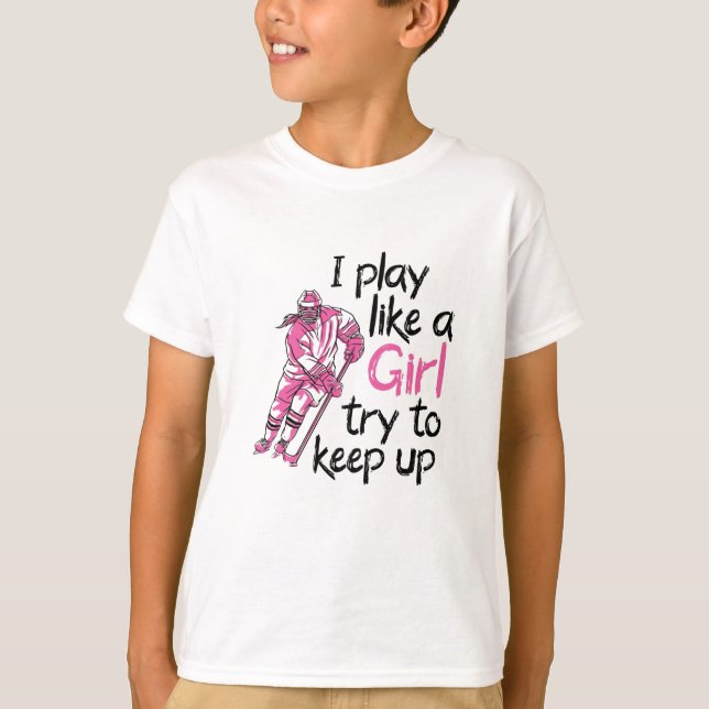 I play like a girl ice hockey T-Shirt (Front)