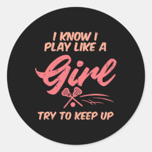 I Play Like A Girl Lacrosse Funny Lax Player Girls Classic Round Sticker