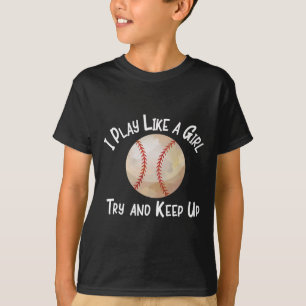 I Play Like A Girl Try And Keep Up Sell Softll T-Shirt