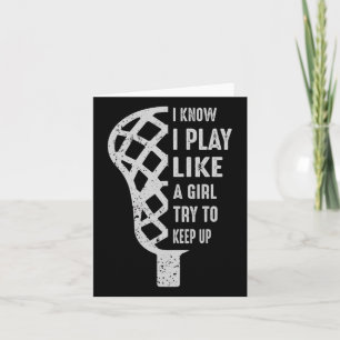 I Play Like A Girl Try To Keep Up Funny Lacrosse L Card