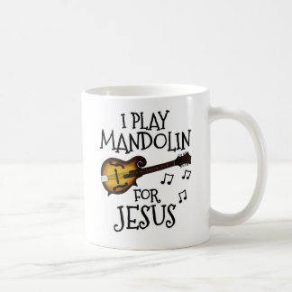 I Play Mandolin For Jesus, Christian Mandolinist Coffee Mug
