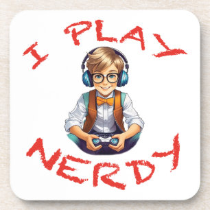 I play nerdy gamer boy coaster