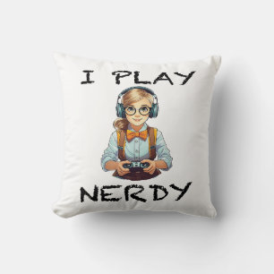 I play nerdy gamer girl cushion