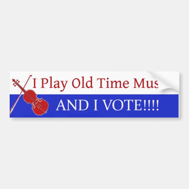 I Play Old Time Music And I Vote Bumper Sticker (Front)