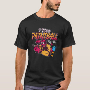 I Play Paintball Bruise Shooting Colorful Splatter T-Shirt