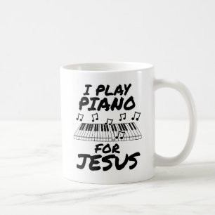 I Play Piano For Jesus, Christian Pianist Musician Coffee Mug