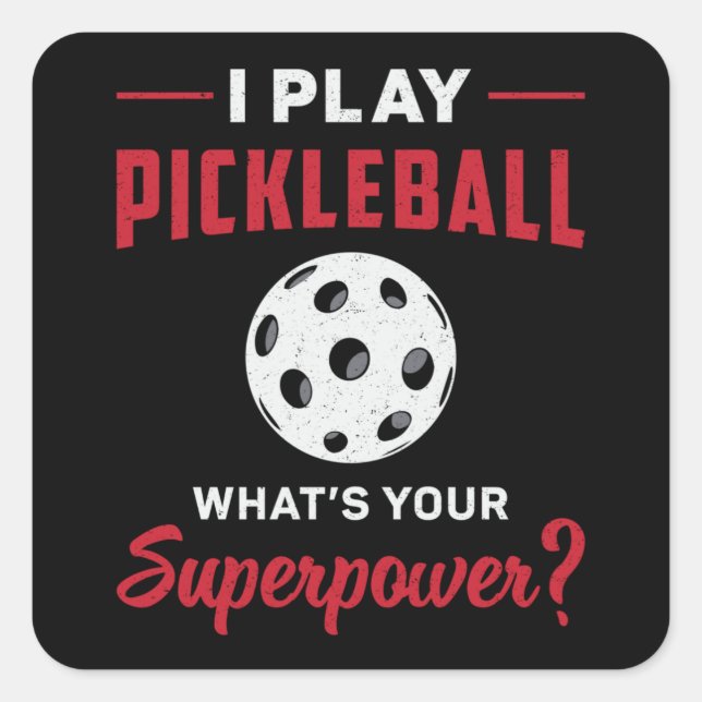I Play Pickleball What's Your Superpower Dink Gift Square Sticker (Front)