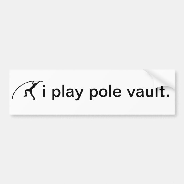 i play pole vault. bumper sticker (Front)