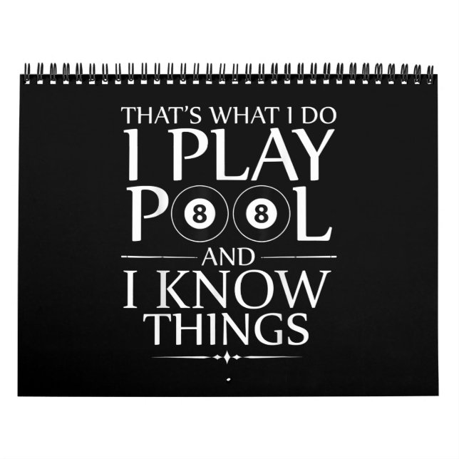 I Play Pool And I Know Things Funny Billiard Playe Calendar (Cover)